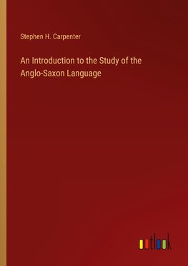 An Introduction to the Study of the Anglo-Saxon Language