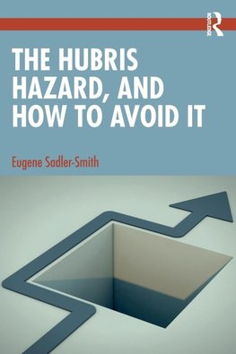 The Hubris Hazard, and How to Avoid It