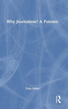 Why Journalism? A Polemic