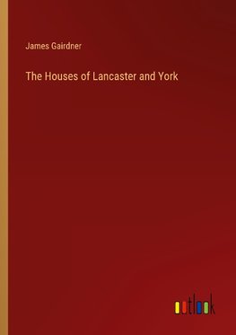 The Houses of Lancaster and York