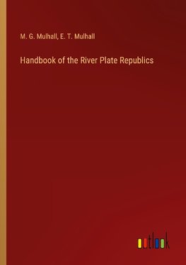 Handbook of the River Plate Republics