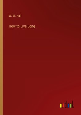 How to Live Long