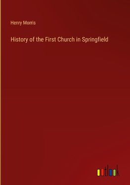 History of the First Church in Springfield