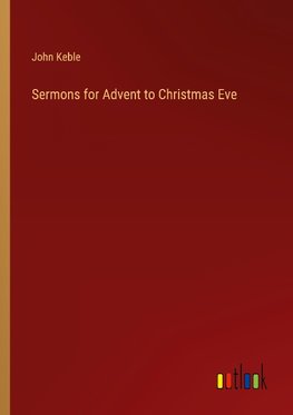 Sermons for Advent to Christmas Eve