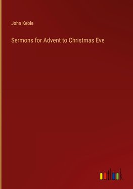 Sermons for Advent to Christmas Eve