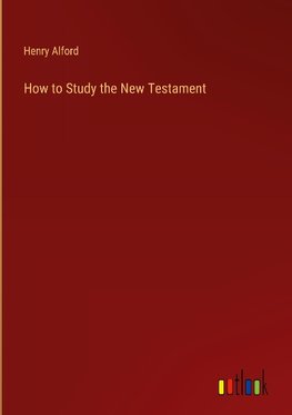 How to Study the New Testament