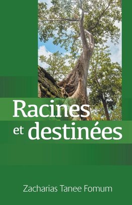 Racines et Destinées (Traiter avec ton passé, déterminer ton avenir)