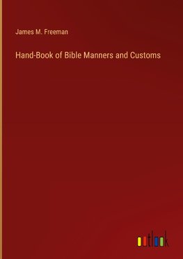 Hand-Book of Bible Manners and Customs