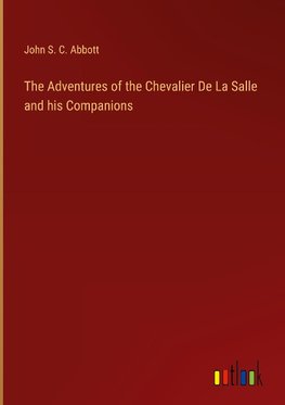 The Adventures of the Chevalier De La Salle and his Companions