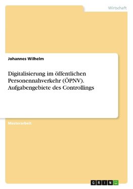 Digitalisierung im öffentlichen Personennahverkehr (ÖPNV). Aufgabengebiete des Controllings