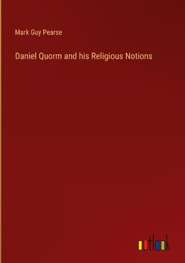 Daniel Quorm and his Religious Notions