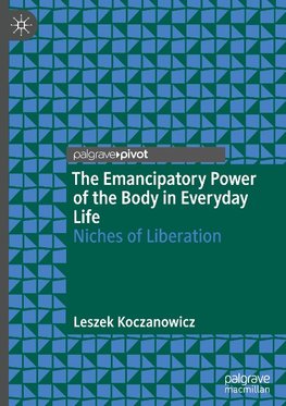 The Emancipatory Power of the Body in Everyday Life