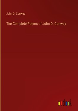 The Complete Poems of John D. Conway