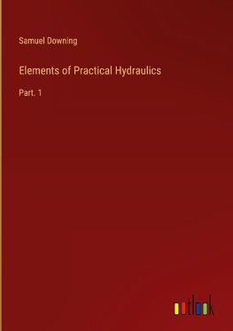 Elements of Practical Hydraulics