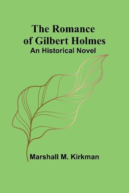 The Romance of Gilbert Holmes