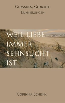 Weil Liebe immer Sehnsucht ist