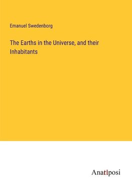 The Earths in the Universe, and their Inhabitants