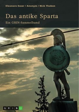 Das antike Sparta. Besonderheiten der Verfassung und der spartanischen Knabenausbildung