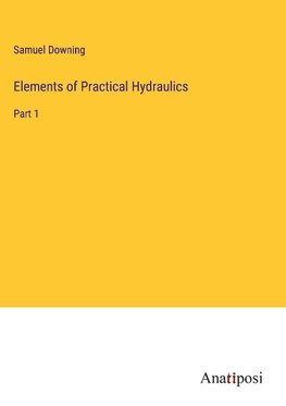 Elements of Practical Hydraulics