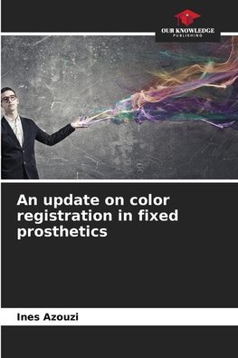 An update on color registration in fixed prosthetics