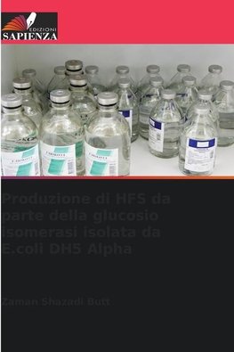 Produzione di HFS da parte della glucosio isomerasi isolata da E.coli DH5 Alpha