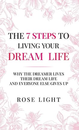 The 7 Steps to Living Your Dream Life