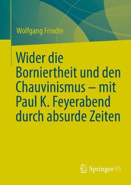 Wider die Borniertheit und den Chauvinismus - mit Paul K. Feyerabend durch absurde Zeiten