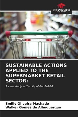 SUSTAINABLE ACTIONS APPLIED TO THE SUPERMARKET RETAIL SECTOR: