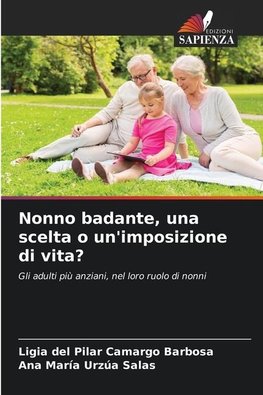 Nonno badante, una scelta o un'imposizione di vita?