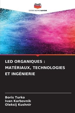 LED ORGANIQUES : MATÉRIAUX, TECHNOLOGIES ET INGÉNIERIE