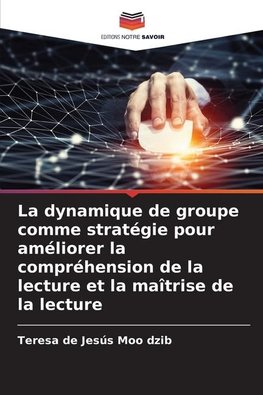 La dynamique de groupe comme stratégie pour améliorer la compréhension de la lecture et la maîtrise de la lecture