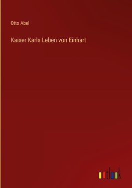 Kaiser Karls Leben von Einhart