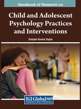 Handbook of Research on Child and Adolescent Psychology Practices and Interventions