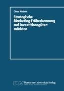 Strategische Marketing-Früherkennung auf Investitionsgütermärkten