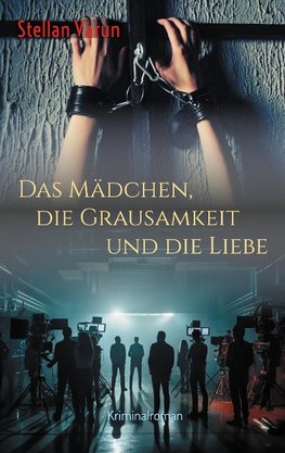 Das Mädchen, die Grausamkeit und die Liebe