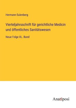 Vierteljahrsschrift für gerichtliche Medicin und öffentliches Sanitätswesen