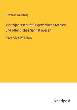 Vierteljahrsschrift für gerichtliche Medicin und öffentliches Sanitätswesen