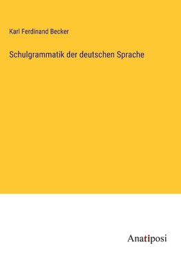 Schulgrammatik der deutschen Sprache