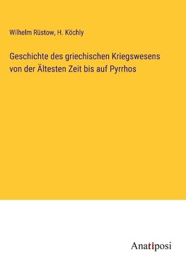 Geschichte des griechischen Kriegswesens von der Ältesten Zeit bis auf Pyrrhos