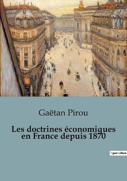 Les doctrines économiques en France depuis 1870