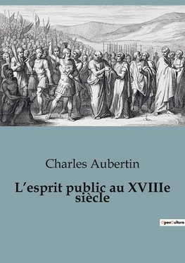 L¿esprit public au XVIIIe siècle