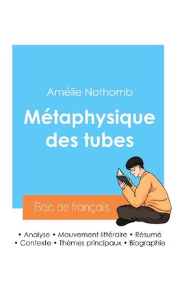 Réussir son Bac de français 2024 : Analyse de la Métaphysique des tubes de Amélie Nothomb