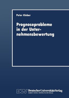 Prognoseprobleme in der Unternehmensbewertung