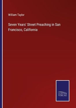 Seven Years' Street Preaching in San Francisco, California