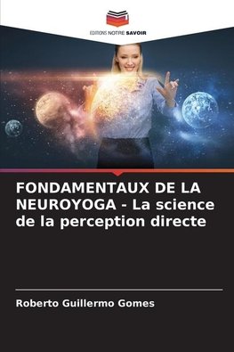 FONDAMENTAUX DE LA NEUROYOGA - La science de la perception directe