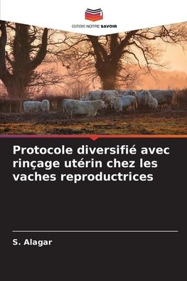 Protocole diversifié avec rinçage utérin chez les vaches reproductrices