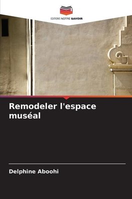 Remodeler l'espace muséal