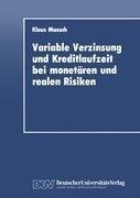 Variable Verzinsung und Kreditlaufzeit bei monetären und realen Risiken