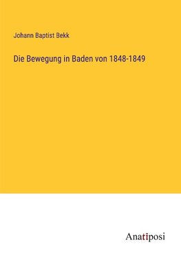 Die Bewegung in Baden von 1848-1849