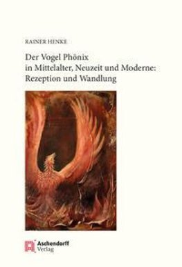 Der Vogel Phönix in Mittelalter, Neuzeit und Moderne